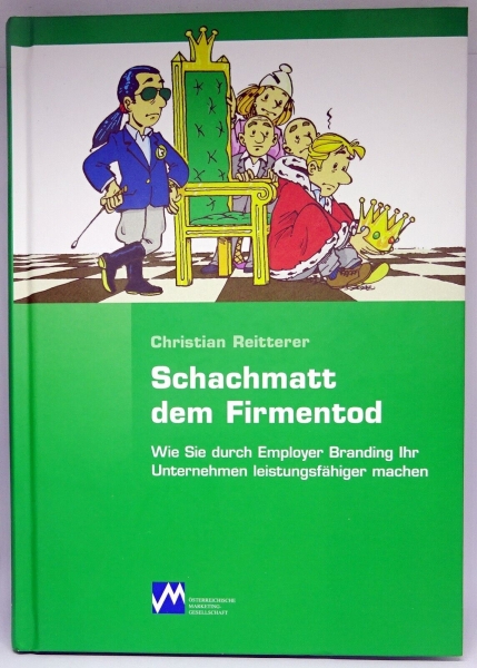 Schachmatt dem Firmentod - Wie Sie durch Employer Branding Ihr Unternehmen leistungsfähiger machen von Christian Reitterer